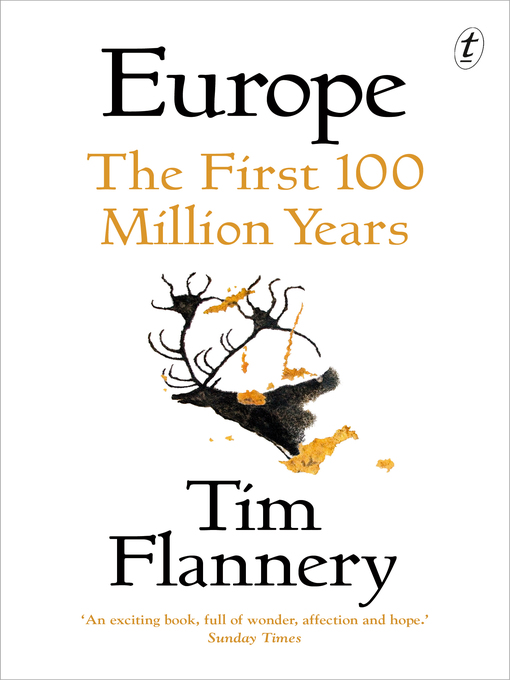 Title details for Europe: the First 100 Million Years by Tim Flannery - Available